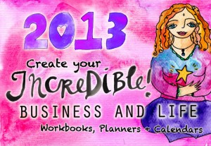2013 create your incredible business and life workbook